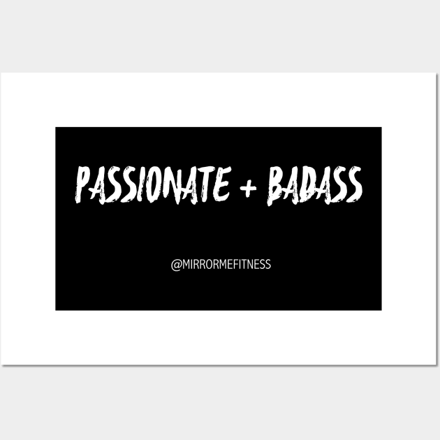 PASSIONATE + BADASS Wall Art by MirrorMeFitness